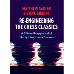 Re-Engineering the Chess Classics de Matthew Sadler et Steve Giddins