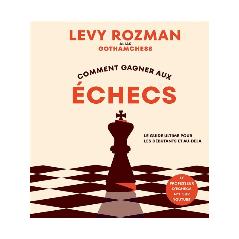 Comment gagner aux échecs de Levy Rozman