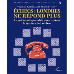 Échecs: Londres ne répond plus de Vassilos Kotronias et Mikhail Ivanov