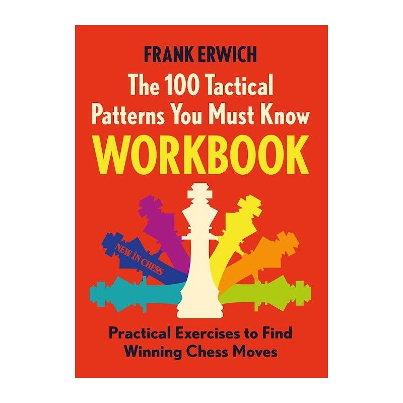 100 Tactical Patterns You Must Know. Workbook de Frank Erwich