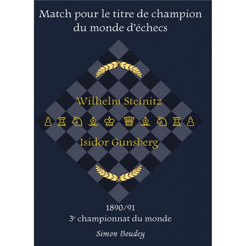 Match pour le titre de champion du monde: Steinitz vs Gunsberg vol.3 de Simon Boudey