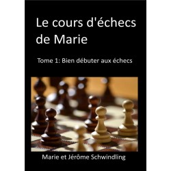 Le cours d'échecs de Marie vol.1 de Marie et Jérôme Schwindling