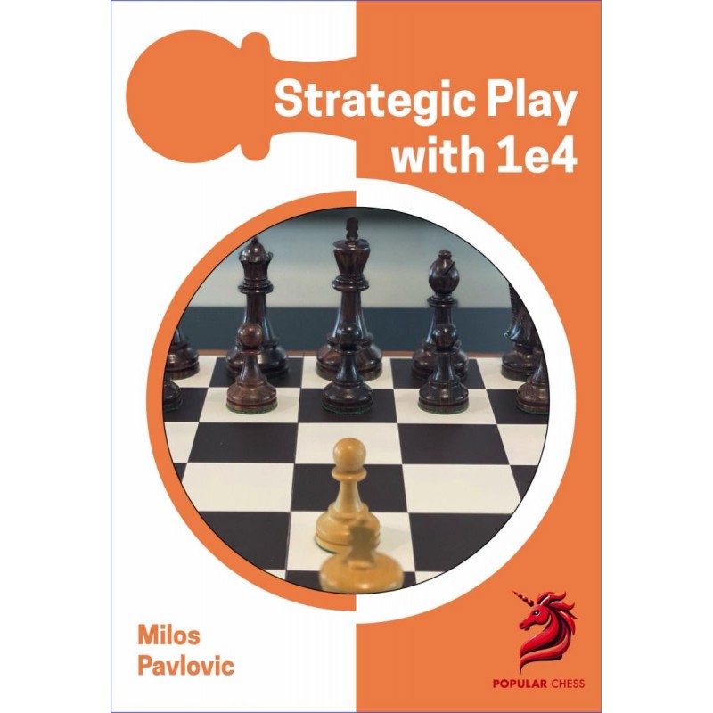 Strategic Play with 1.e4 de Milos Pavlovic