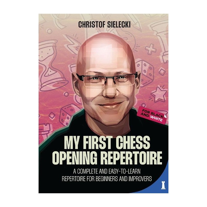 My First Chess Opening Repertoire de Christof Sielecki