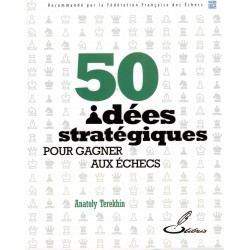 50 idées stratégiques pour gagner aux échecs de Anatoly Terekhin