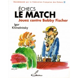 Le match Jouez contre Bobby Fischer de Igor Khmelnitsky